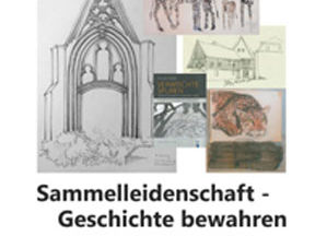 Sammelleidenschaft - Geschichte bewahren